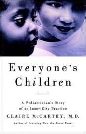 book cover of Everyone's Child: A Pediatrician's Story of an Inner-City Practice by Claire McCarthy