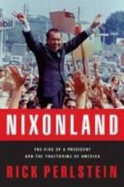 book cover of Nixonland: The Rise of a President and the Fracturing of America by Rick Perlstein