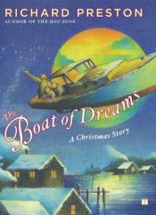 book cover of The Boat of Dreams : A Christmas Story (Preston, Richard) by Richard Preston