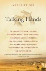book cover of Talking Hands: What Sign Language Reveals About the Mind by Margalit Fox