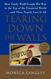 book cover of Tearing Down the Walls: How Sandy Weill Fought His Way to the Top of the Financial World. . .and Then Nearly Lost It All by Monica Langley