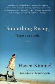 book cover of Something Rising (Light and Swift): A Novel (Hopwood Trilogy Book 2) by Haven Kimmel
