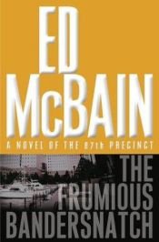 book cover of The Frumious Bandersnatch: A Novel of the 87th Precinct by Ed McBain
