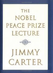 book cover of The Nobel Peace Prize Lecture by Jimmy Carter