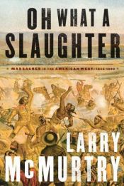 book cover of Oh what a slaughter by Larry McMurtry