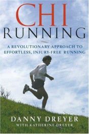 book cover of Chi running: a revolutionary approach to effortless, injury-free running by Danny Dreyer