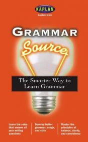 book cover of Grammar Source: The Smarter Way to Learn Grammar (Kaplan Grammar Source) by Kaplan