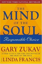 book cover of The Mind of the Soul : Responsible Choice by Gary Zukav