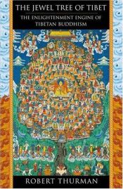 book cover of The Jewel Tree of Tibet: The Enlightenment Engine of Tibetan Buddhism by Robert Thurman