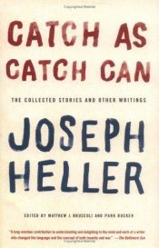 book cover of Catch As Catch Can: The Collected Stories and Other Writings by Joseph Heller