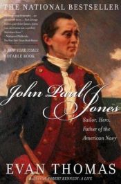book cover of John Paul Jones: Sailor, Hero, Father of the American Navy by Evan Thomas