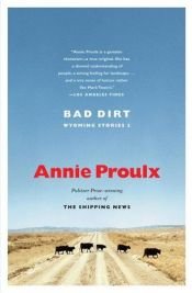 book cover of Bad Dirt: Wyoming Stories 2 by Annie Proulx