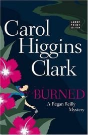 book cover of Burned (9th in Regan Reilly series, 2005) by Carol Higgins Clark