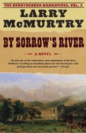 book cover of By Sorrow's River (Berrybender Narratives) by Larry McMurtry