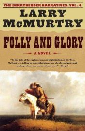 book cover of Folly and Glory (Berrybender Narratives, Book 4) by Larry McMurtry