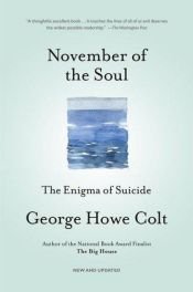 book cover of November of the Soul: The Enigma of Suicide by George Howe Colt