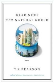 book cover of Glad News of the Natural World by T. R. Pearson