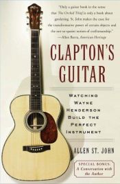 book cover of Clapton's Guitar: Watching Wayne Henderson Build the Perfect Instrument by Allen St. John