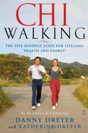 book cover of Chi Walking: The Five Mindful Steps for Lifelong Health and Energy by Danny Dreyer