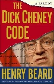 book cover of The Dick Cheney Code by Henry Beard