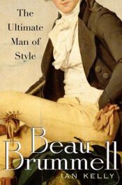 book cover of Beau Brummell: The Ultimate Man of Style by Ian Kelly
