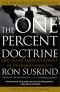 The One Percent Doctrine: Deep Inside America's Pursuit of Its Enemies Since 9/11