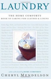 book cover of Laundry: The Home Comforts Book of Caring for Clothes and Linens by Cheryl Mendelson