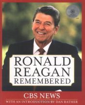 book cover of Ronald Reagan Remembered by CBS News
