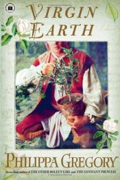 book cover of Virgin Earth (Earthly Joys) by Philippa Gregory