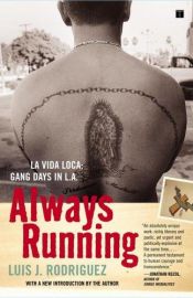 book cover of Always Running: La Vida Loca: Gang Days in L.A. by Luis J. Rodriguez