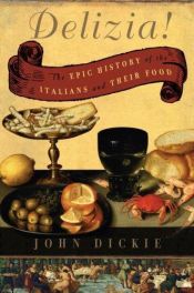 book cover of Delizia! - en stor fortælling om italienerne og deres mad by John Dickie
