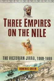 book cover of Three Empires on the Nile by Dominic Green