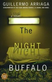 book cover of The Night Buffalo by Guillermo Arriaga