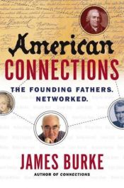 book cover of American Connections: The Founding Fathers. Networked. by James Burke