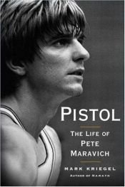 book cover of Pistol: The Life of Pete Maravich by Mark Kriegel