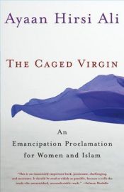 book cover of The Caged Virgin : An Emancipation Proclamation for Women and Islam by Ayaan Hirsi Ali