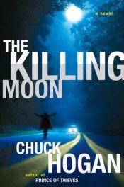 book cover of The killing moon by Chuck Hogan