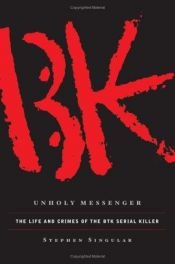 book cover of Unholy Messenger: The Life and Crimes of the BTK Serial Killer (2006) by Stephen Singular