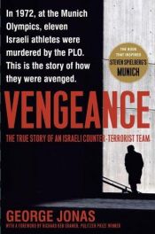 book cover of Vengeance: The True Story of an Israeli Counter-Terrorist Team - an exciting book for a person interested in Israel and terrorism by George Jonas