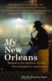 book cover of My New Orleans : ballads to the Big Easy by her sons, daughters, and lovers by Rosemary James
