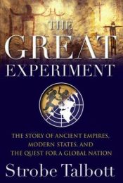 book cover of The Great Experiment: The Story of Ancient Empires, Modern States, and the Quest for a Global Nation by Strobe Talbott
