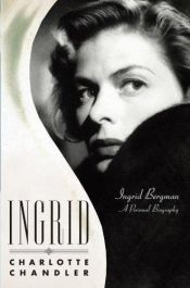 book cover of Ingrid: Ingrid Bergman, A Personal Biography by Charlotte Chandler