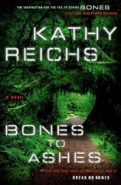 book cover of Bones to Ashes by Kathy Reichs