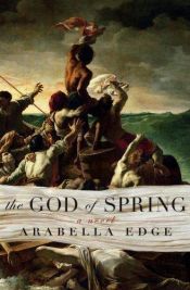 book cover of The God of Spring by Arabella Edge