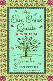 book cover of An Elm Creek Quilts Album : Three novels in the popular series by Jennifer Chiaverini
