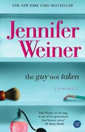 book cover of The Guy Not Taken by Jennifer Weiner