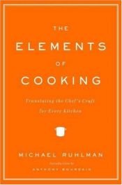 book cover of The Elements of Cooking : Translating the Chef's Craft for Every Kitchen by Michael Ruhlman