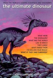 book cover of The Ultimate Dinosaur: Past, Present, and Future by Robert Silverberg