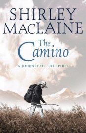 book cover of The Camino: A Journey of the Spirit by Shirley MacLaine