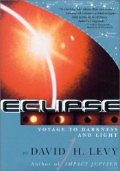 book cover of Eclipse: Voyage to Darkness and Light by David H. Levy